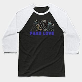 Fake Love Baseball T-Shirt